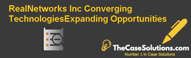 RealNetworks Inc.: Converging TechnologiesExpanding Opportunities Case Solution